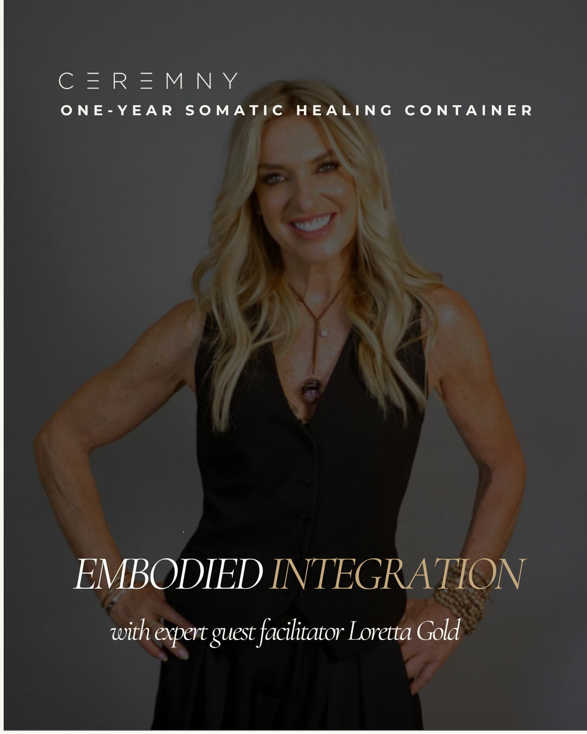 Event flyer: CEREMNY One-Year Somatic Healing Container — 'Embodied Integration' with expert guest facilitator Loretta Gold